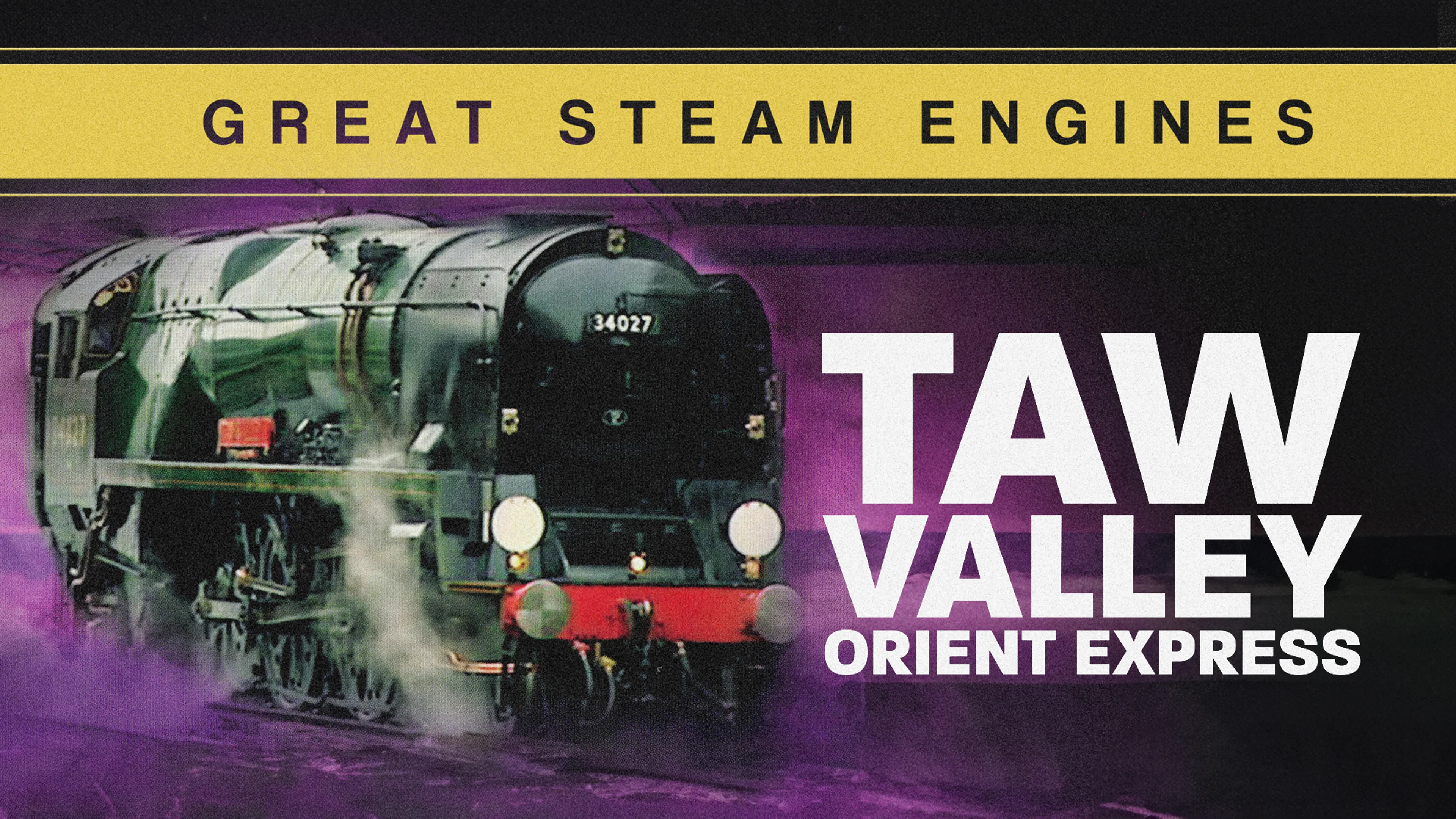 Great Steam Engines: Taw Valley Orient Express poster